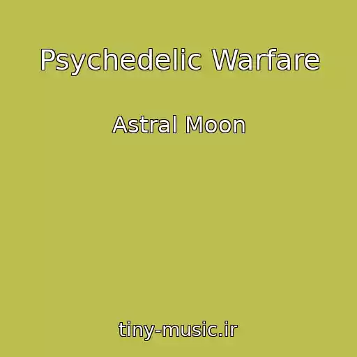 کاور آهنگ Psychedelic Warfare از Astral Moon