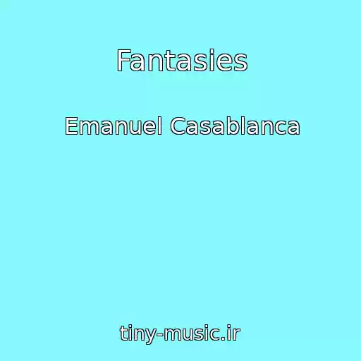کاور آهنگ Fantasies از Emanuel Casablanca