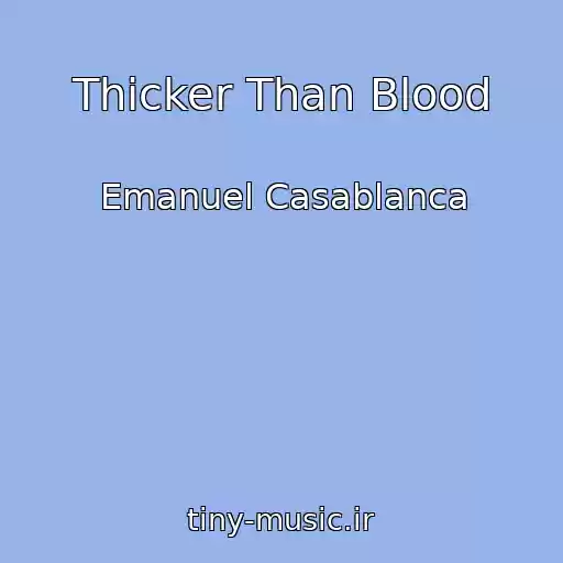 کاور آهنگ Thicker Than Blood از Emanuel Casablanca