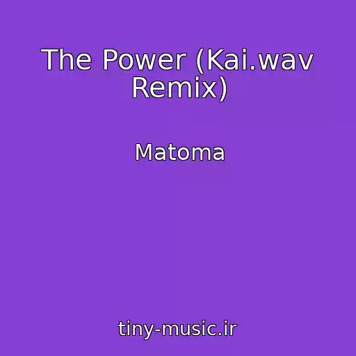 کاور آهنگ The Power (Kai.wav Remix) از Matoma