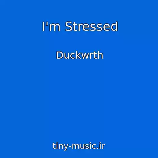 کاور آهنگ I'm Stressed از Duckwrth