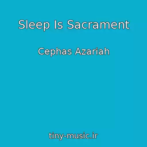کاور آهنگ Sleep Is Sacrament از Cephas Azariah