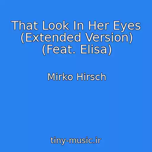 کاور آهنگ That Look In Her Eyes (Extended Version) (Feat. Elisa) از Mirko Hirsch