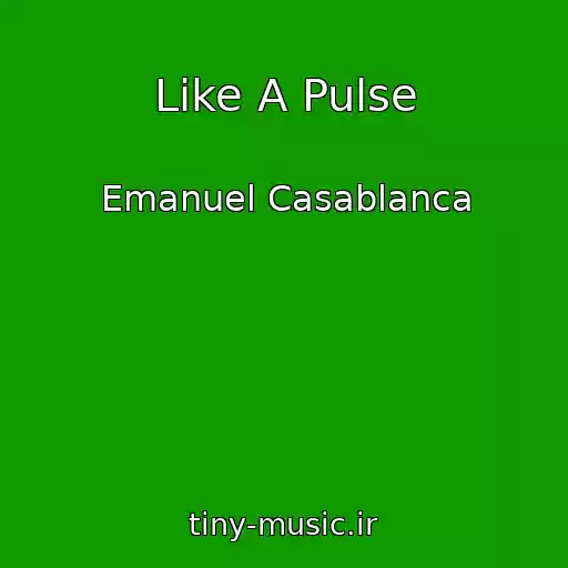 کاور آهنگ Like A Pulse از Emanuel Casablanca