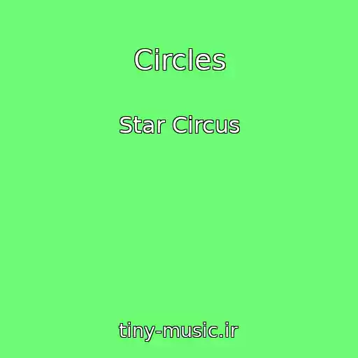 کاور آهنگ Circles از Star Circus