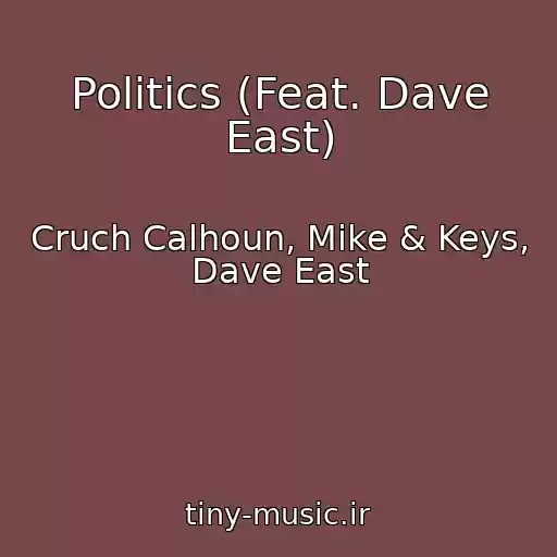 کاور آهنگ Politics (Feat. Dave East) از Cruch Calhoun, Mike & Keys, Dave East
