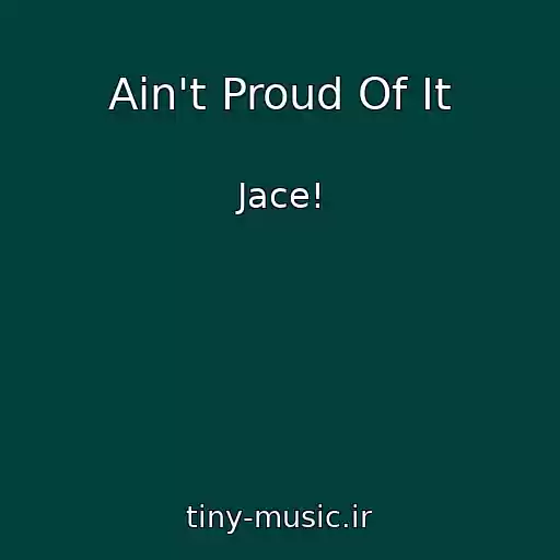 کاور آهنگ Ain't Proud Of It از Jace!