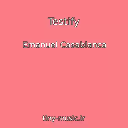 کاور آهنگ Testify از Emanuel Casablanca