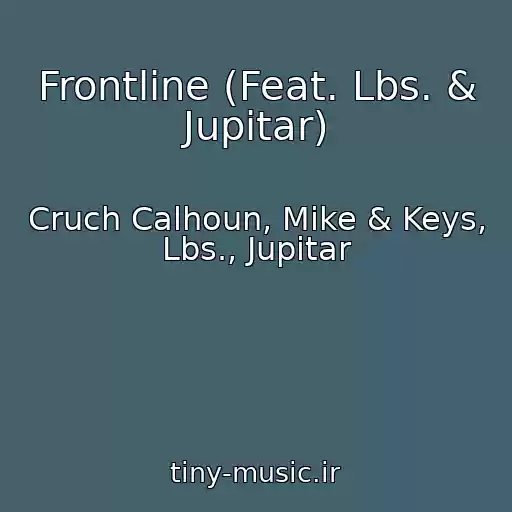 کاور آهنگ Frontline (Feat. Lbs. & Jupitar) از Cruch Calhoun, Mike & Keys, Lbs., Jupitar