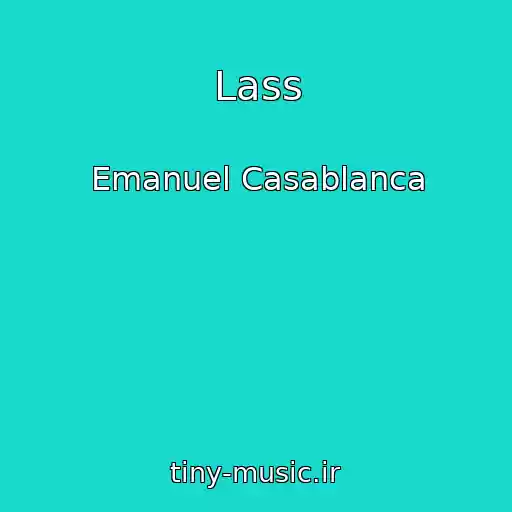 کاور آهنگ Lass از Emanuel Casablanca