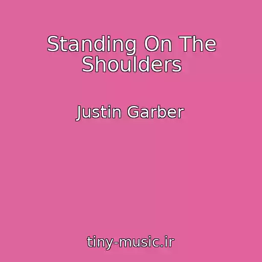 کاور آهنگ Standing On The Shoulders از Justin Garber