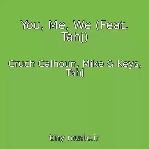 کاور آهنگ You, Me, We (Feat. Tahj) از Cruch Calhoun, Mike & Keys, Tahj