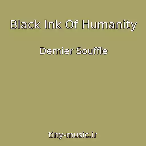 کاور آهنگ Black Ink Of Humanity از Dernier Souffle