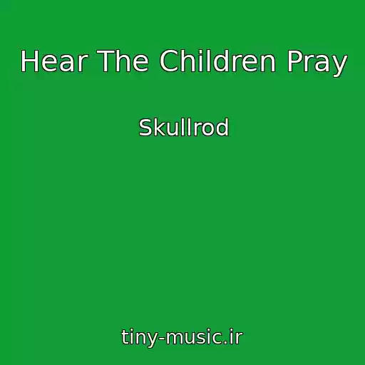 کاور آهنگ Hear The Children Pray از Skullrod