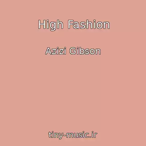 کاور آهنگ High Fashion از Azizi Gibson