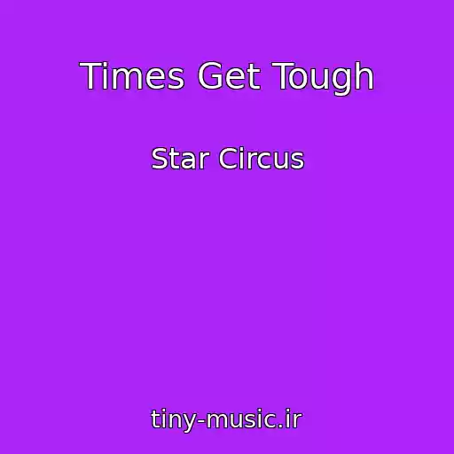 کاور آهنگ Times Get Tough از Star Circus