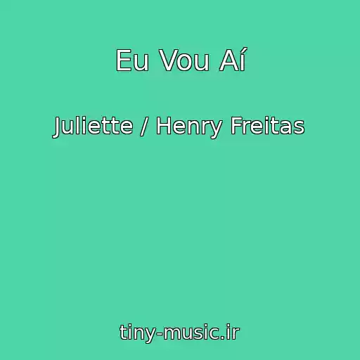 کاور آهنگ Eu Vou Aí از Juliette / Henry Freitas