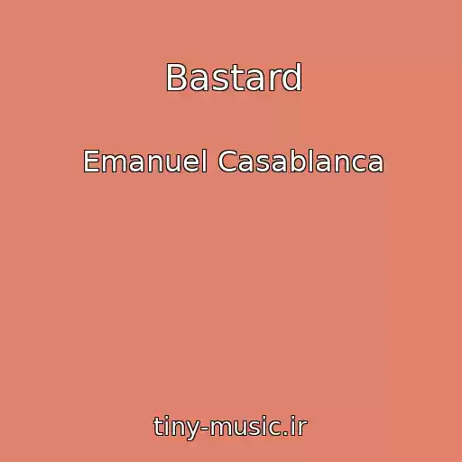 کاور آهنگ Bastard از Emanuel Casablanca