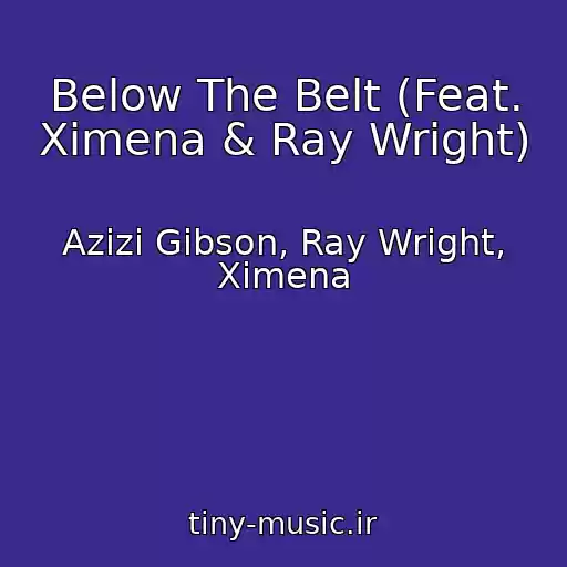 کاور آهنگ Below The Belt (Feat. Ximena & Ray Wright) از Azizi Gibson, Ray Wright, Ximena