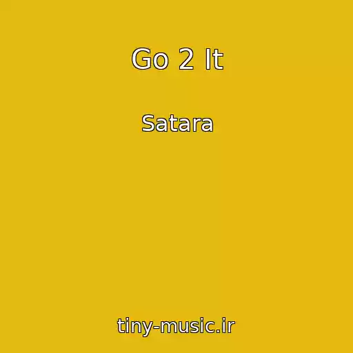کاور آهنگ Go 2 It از Satara