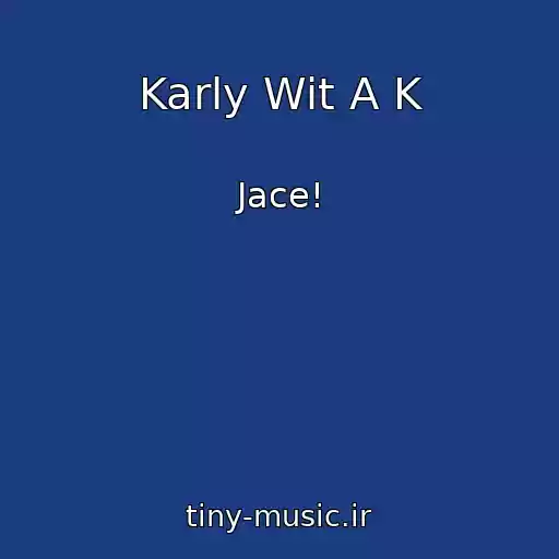 کاور آهنگ Karly Wit A K از Jace!
