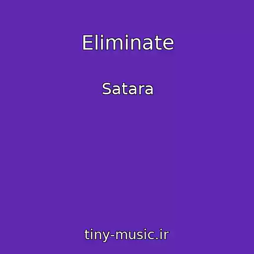 کاور آهنگ Eliminate از Satara