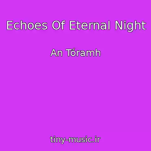 کاور آهنگ Echoes Of Eternal Night از An Tóramh