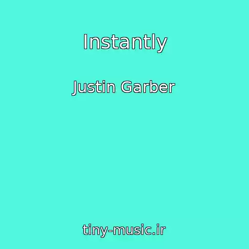کاور آهنگ Instantly از Justin Garber
