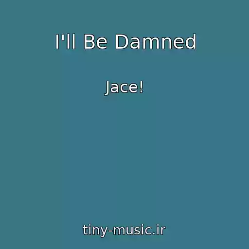 کاور آهنگ I'll Be Damned از Jace!