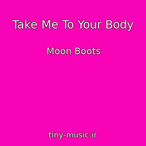 کاور آهنگ Take Me To Your Body از Moon Boots