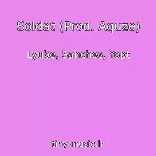 کاور آهنگ Soldat (Prod. Aquze) از Lyube, Sanches, Yopt