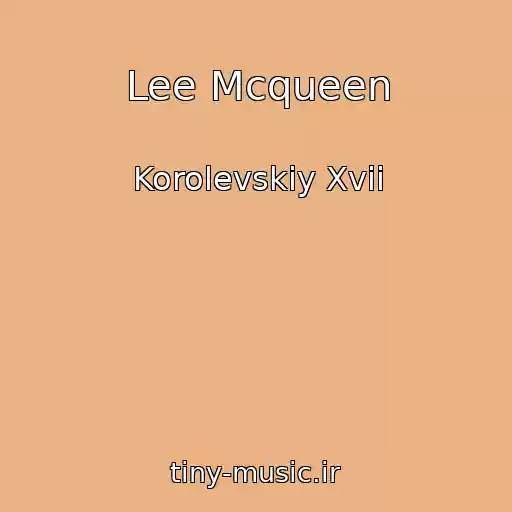 کاور آهنگ Lee Mcqueen از Korolevskiy Xvii