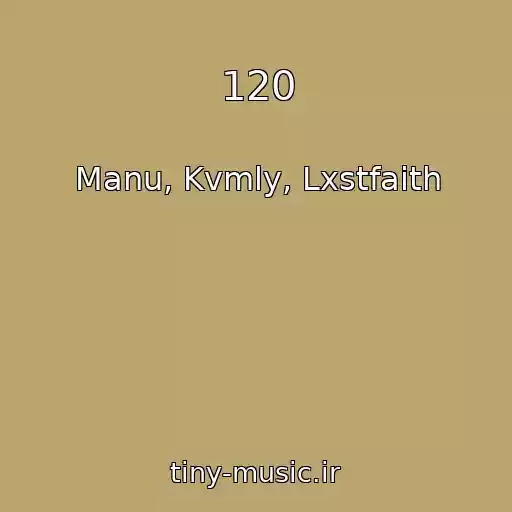 کاور آهنگ 120 از Manu, Kvmly, Lxstfaith