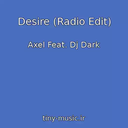 کاور آهنگ Desire (Radio Edit) از Axel Feat. Dj Dark