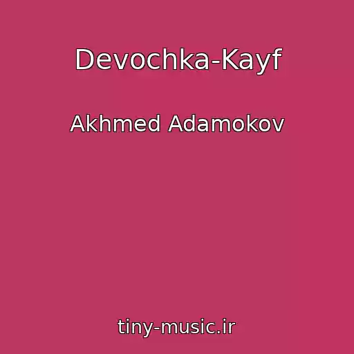 کاور آهنگ Devochka-Kayf از Akhmed Adamokov