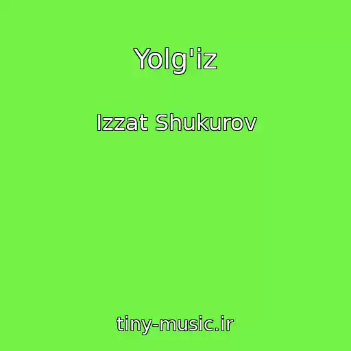 کاور آهنگ Yolg'iz از Izzat Shukurov