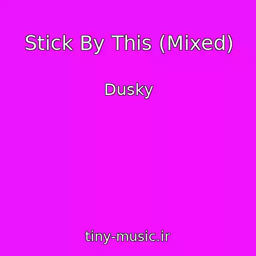 کاور آهنگ Stick By This (Mixed) از Dusky