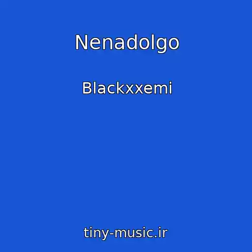 کاور آهنگ Nenadolgo از Blackxxemi