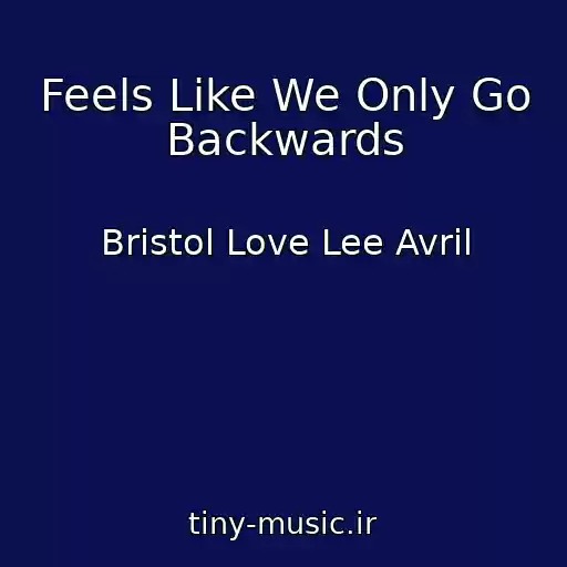 کاور آهنگ Feels Like We Only Go Backwards از Bristol Love Lee Avril