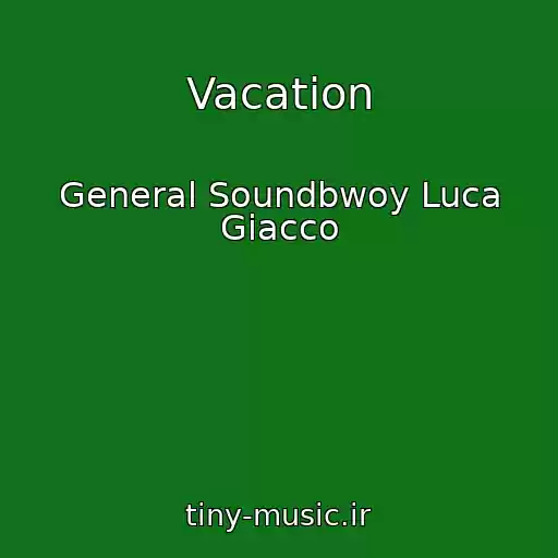 کاور آهنگ Vacation از General Soundbwoy Luca Giacco