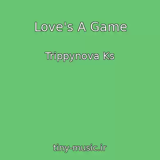 کاور آهنگ Love's A Game از Trippynova Ks