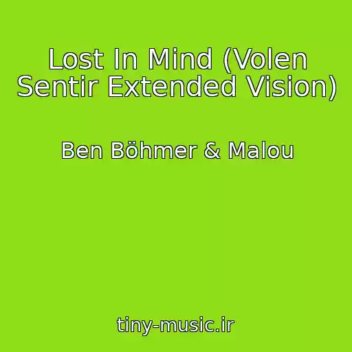 کاور آهنگ Lost In Mind (Volen Sentir Extended Vision) از Ben Böhmer & Malou