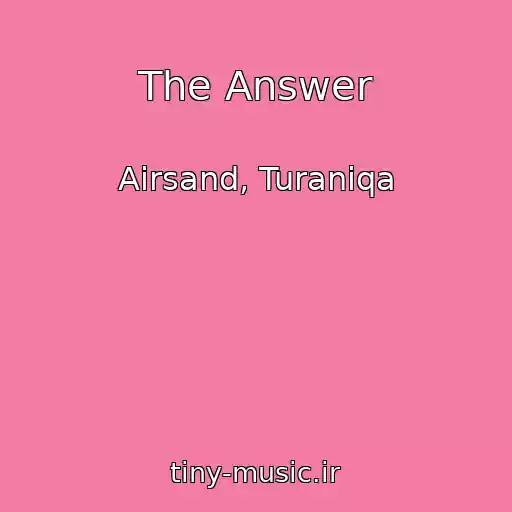 کاور آهنگ The Answer از Airsand, Turaniqa
