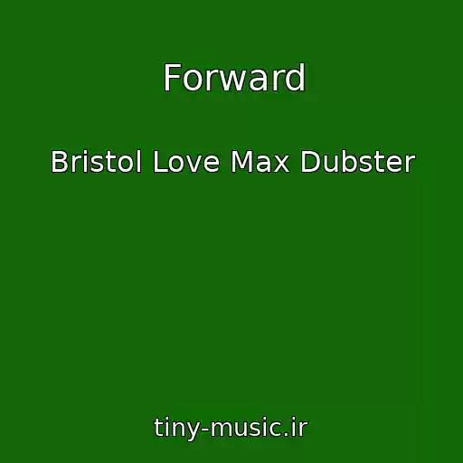 کاور آهنگ Forward از Bristol Love Max Dubster
