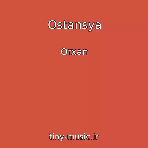 کاور آهنگ Ostansya از Orxan