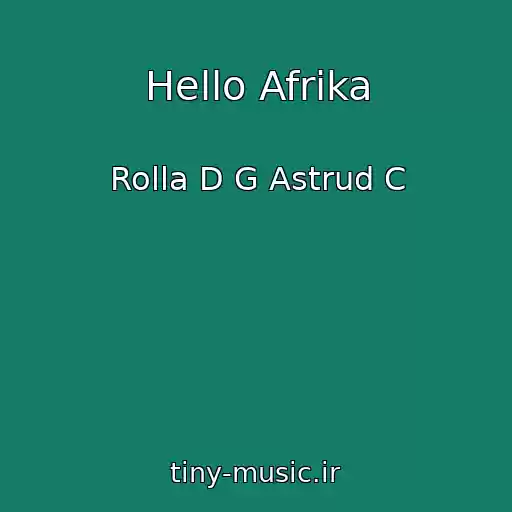 کاور آهنگ Hello Afrika از Rolla D G Astrud C