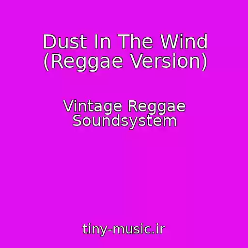 کاور آهنگ Dust In The Wind (Reggae Version) از Vintage Reggae Soundsystem