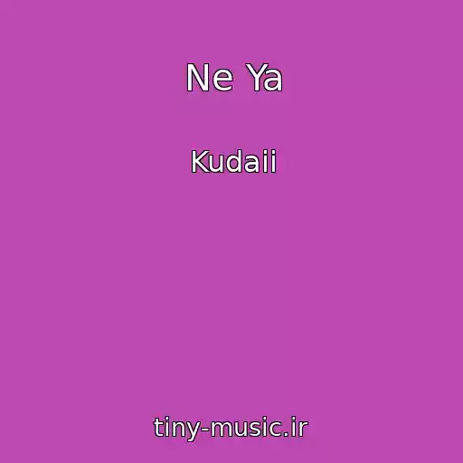 کاور آهنگ Ne Ya از Kudaii