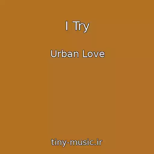 کاور آهنگ I Try از Urban Love