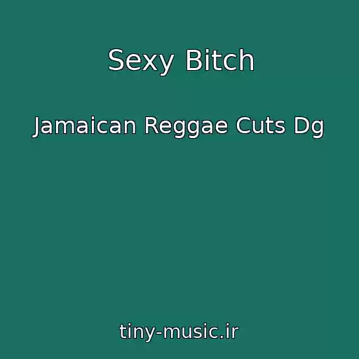 کاور آهنگ Sexy Bitch از Jamaican Reggae Cuts Dg